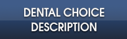 Dental Choice Description