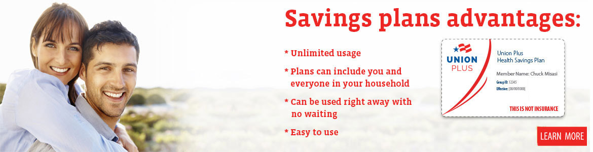 Savings plans advantages: Unlimited usage. Plans can include you and everyone in your household. Can be used right away, no waiting. Easy to use.